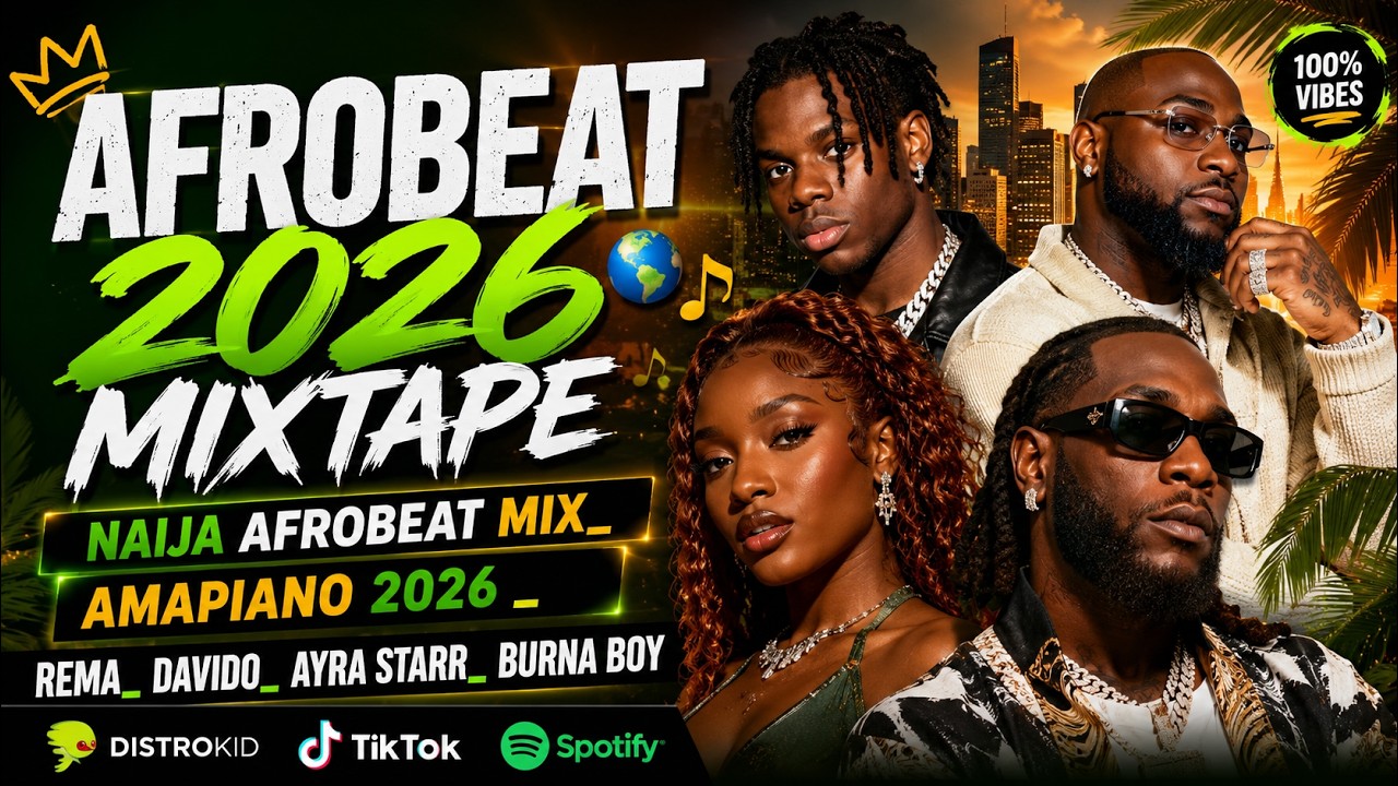 AFROBEAT 2026 MIXTAPE _ NAIJA AFROBEAT MIX_ AMAPIANO 2026 _ REMA_ DAVIDO_ AYRA STARR. BURNA BOY 🌍🎶