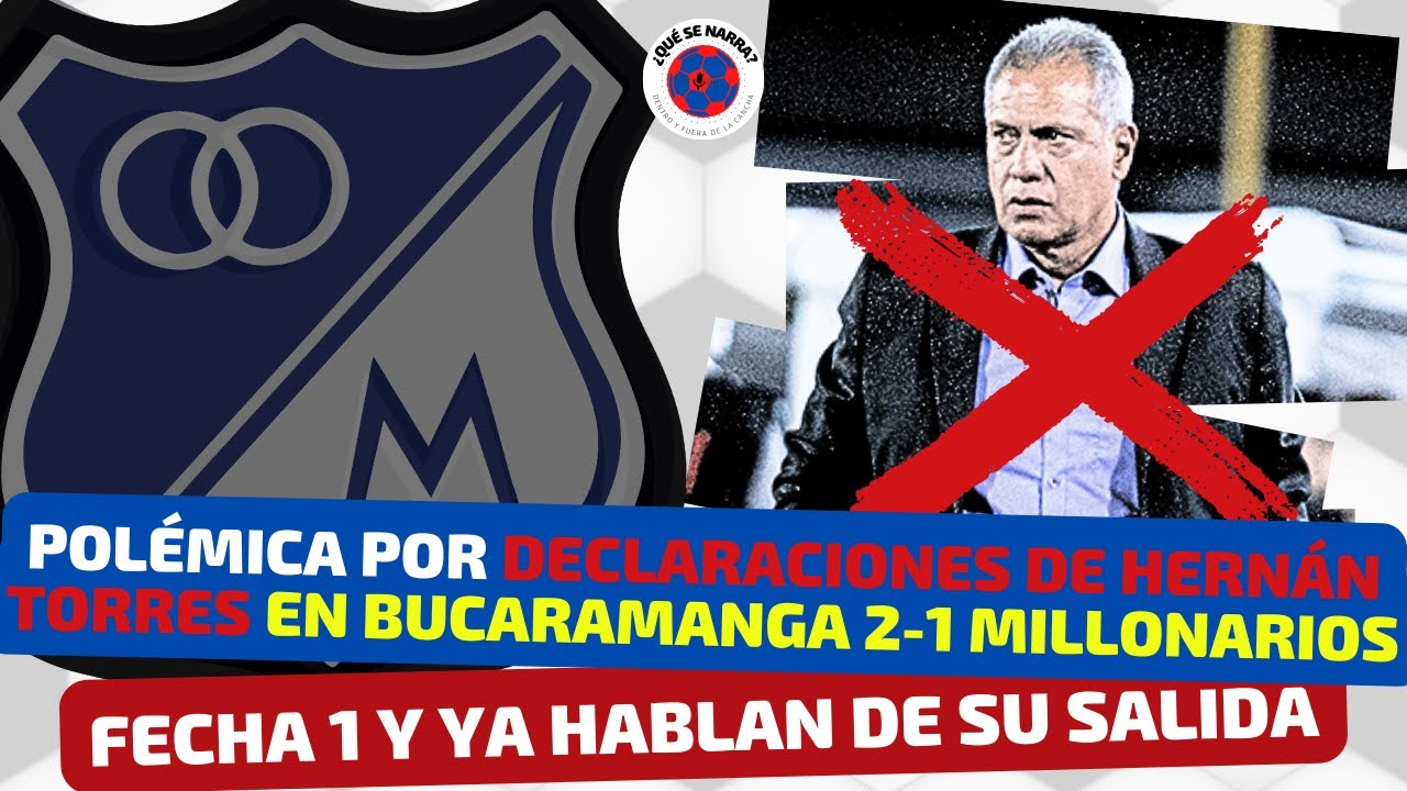 ESTALLAN con HERNÁN TORRES HINCHAS y PERIODISTAS, BUCARAMANGA 2-1 MILLONARIOS | polémica declaración