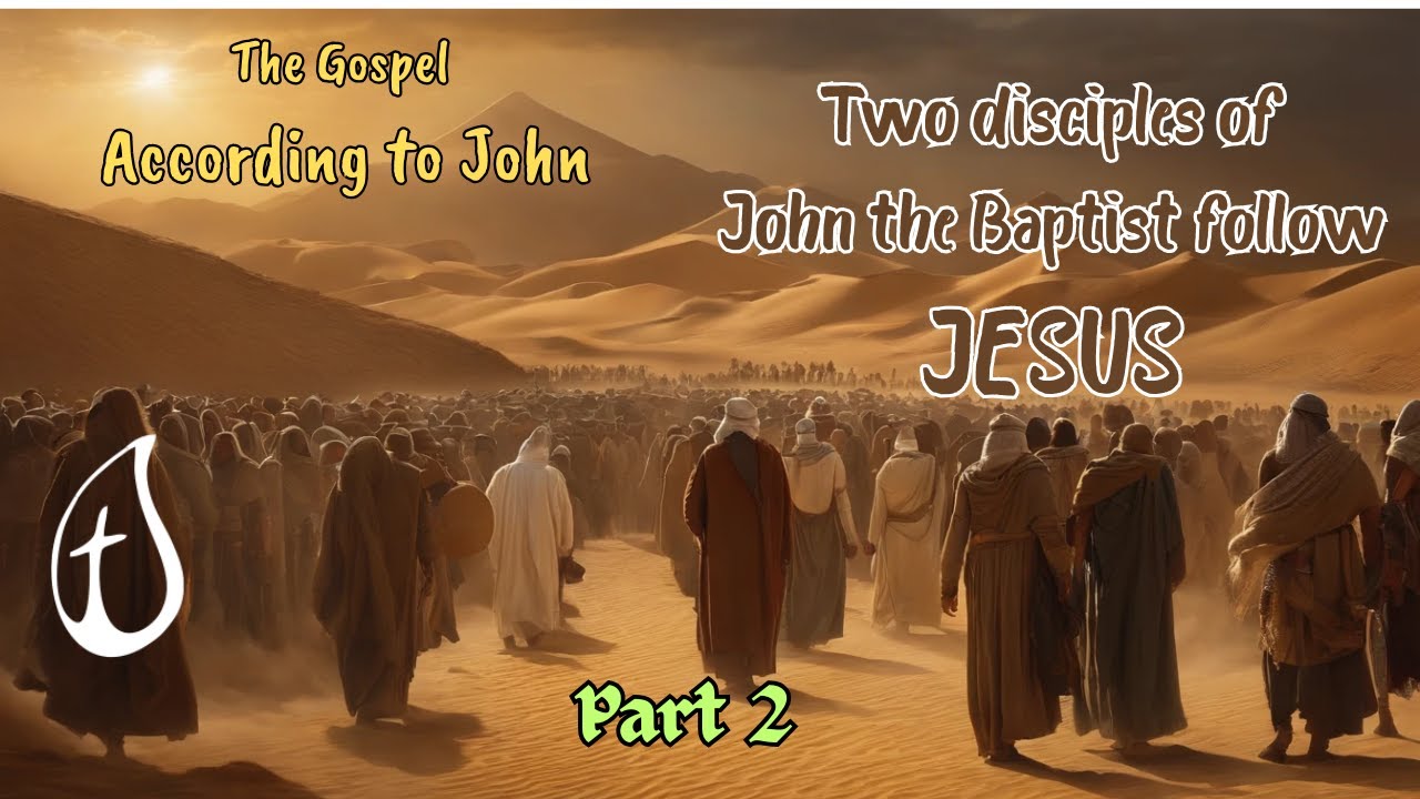 The Gospel According to John- Two Disciples of John the Baptist Follow JESUS ​-Part 2- Pastor Darcio