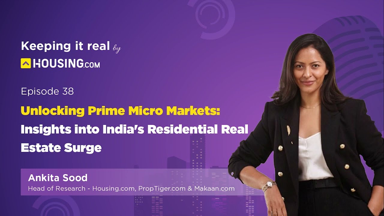 Micro Markets: Insights: India's Residential Real Estate | Ep38 | Keeping It Real | Housing.com