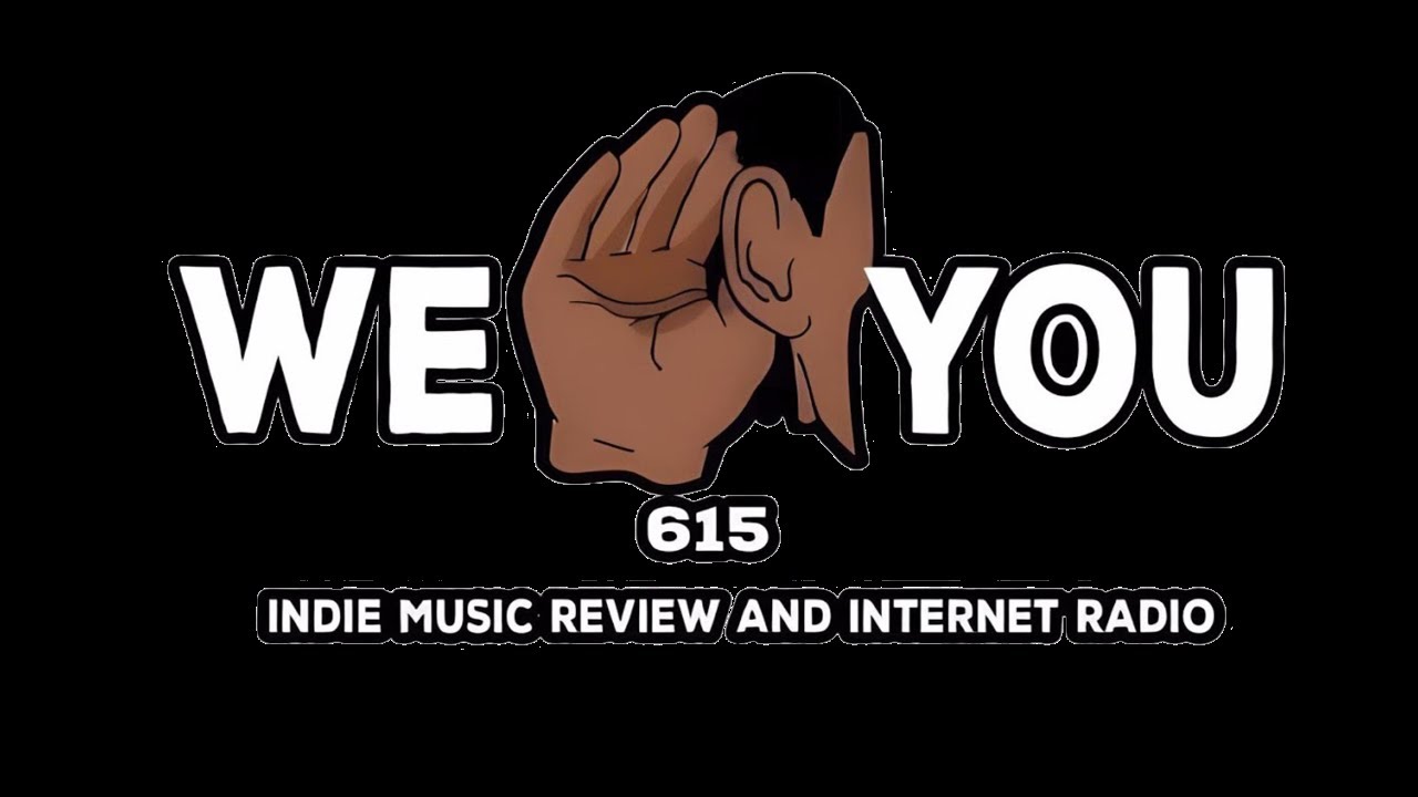 WeHearYou615 Episode #134 THE #1 PODCAST FOR INDEPENDENT MUSIC REVIEWS!
