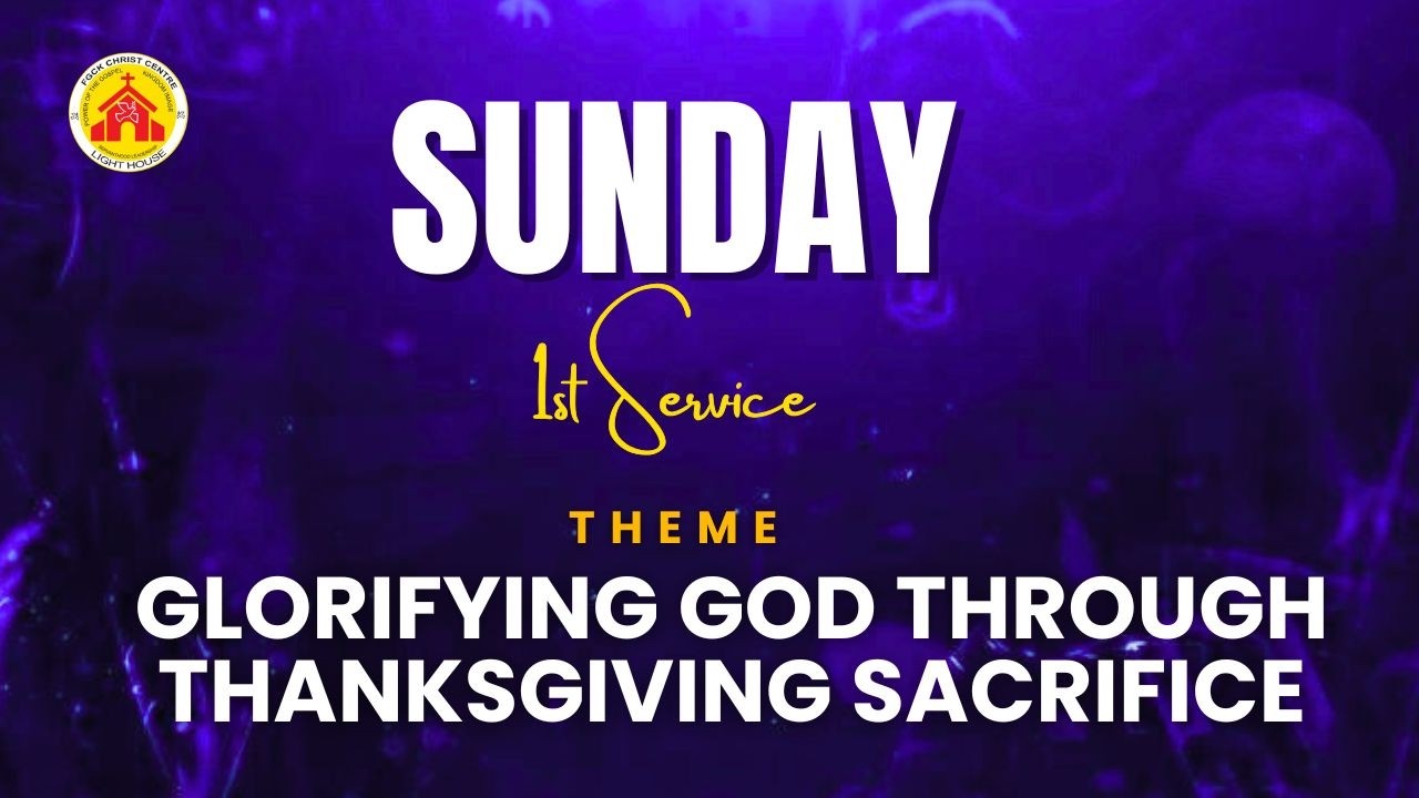 First Sunday Service ||  Glorifying God through Thanksgiving sacrifice