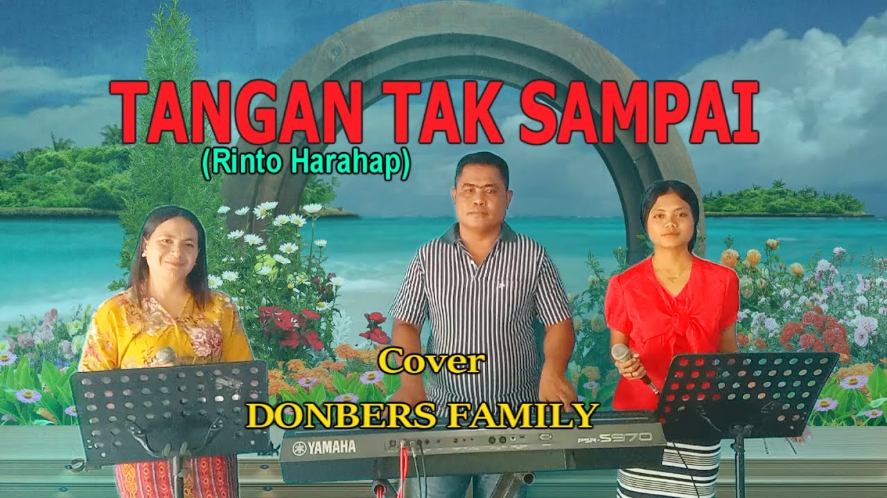 Lagu Populer Rinto Harahap-TANGAN TAK SAMPAI-Cover-DONBERS FAMILY Channel  (DFC) Malaka