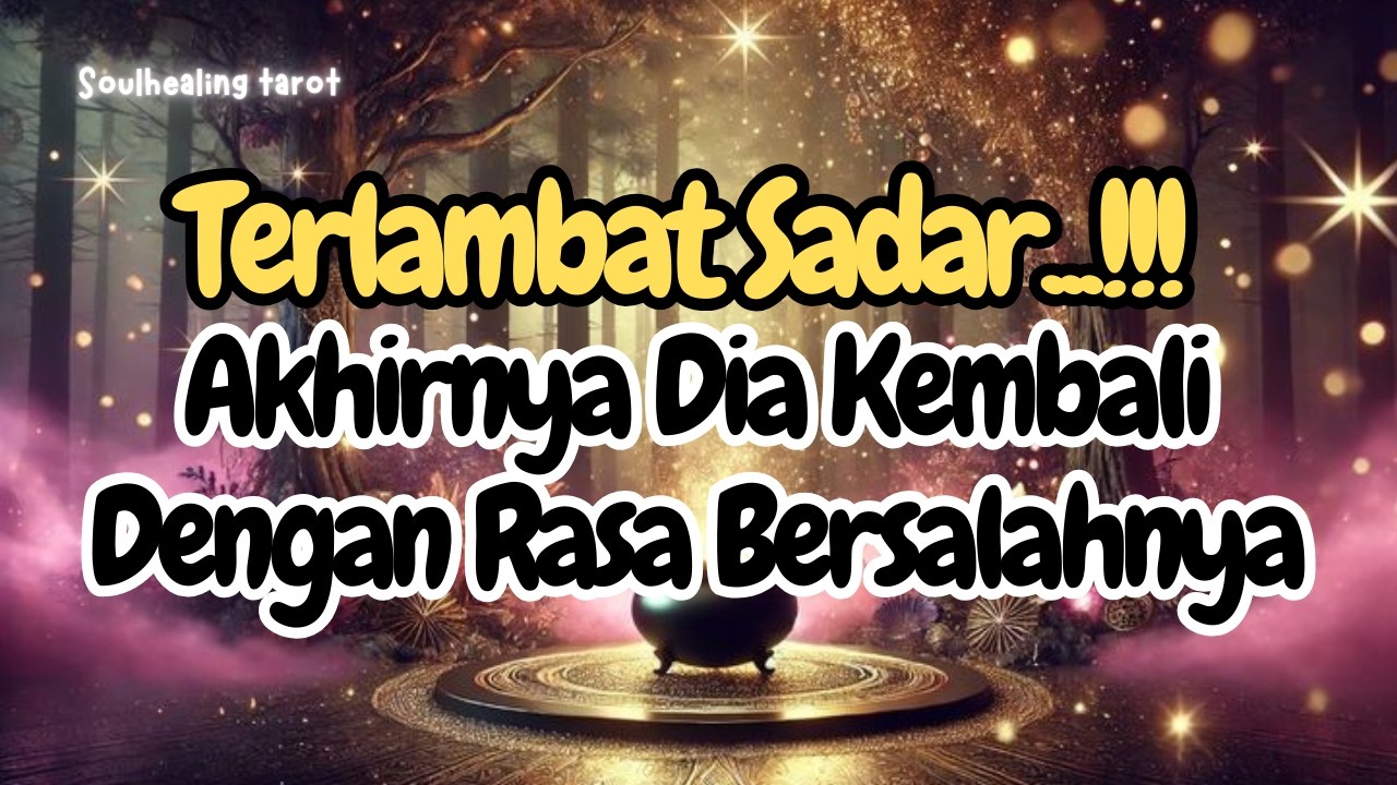 💌LAMBAT SADAR⁉️ADA YANG KEMBALI DENGAN RASA BERSALAH‼️