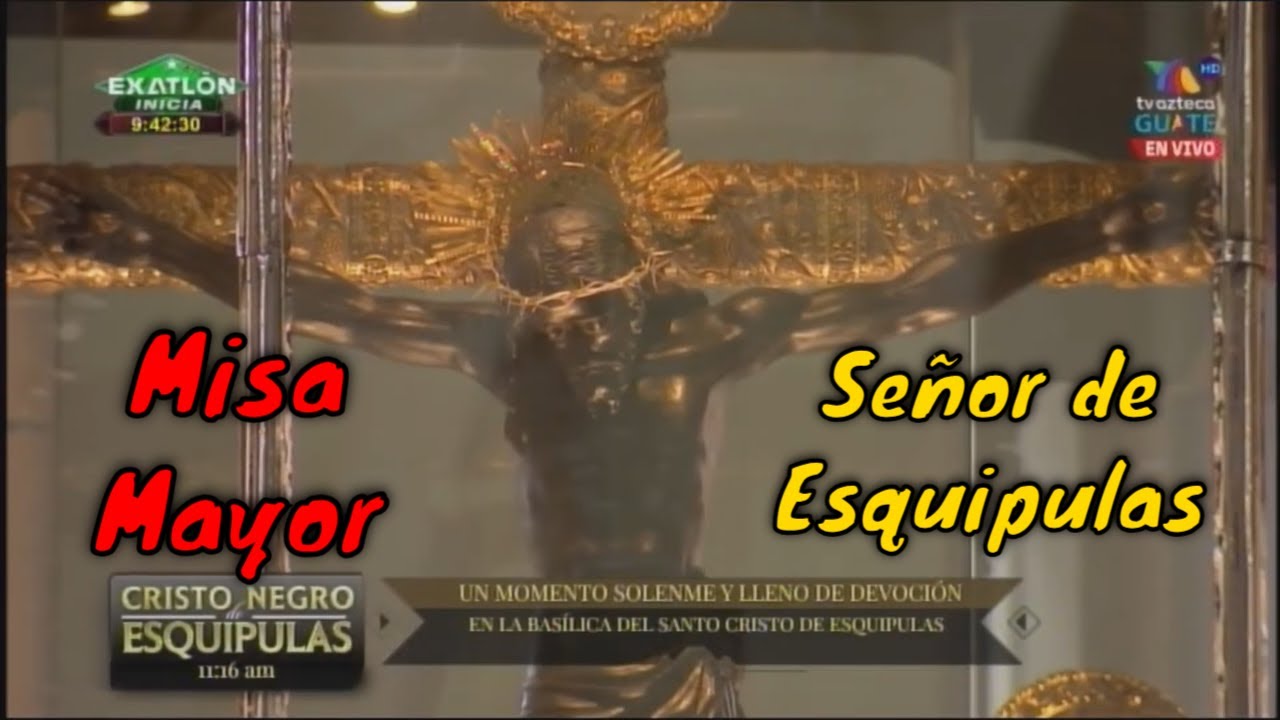 SEÑOR DE ESQUIPULAS Santa MISA MAYOR Básilica del Cristo Negro de Esquipulas 2026