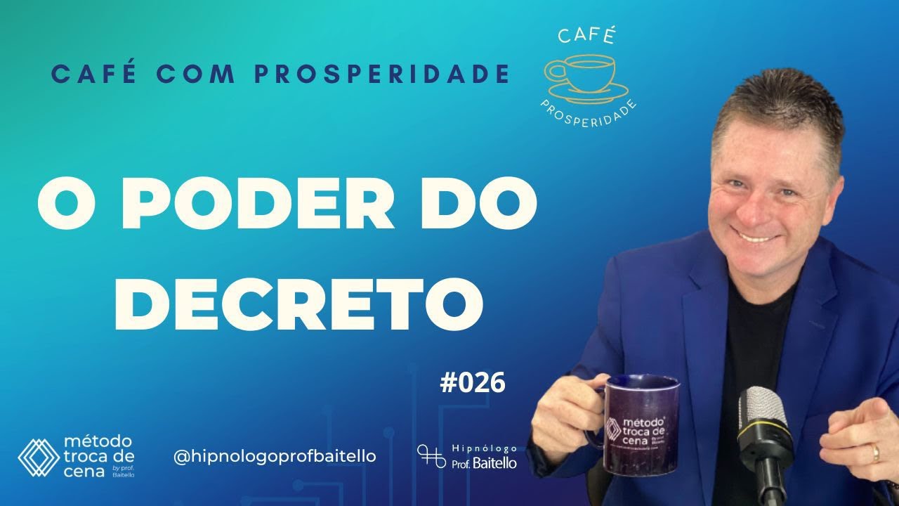 O PODER DO DECRETO - #CAFECOMPROSPERIDADE #026| @hipnologoprofbaitello