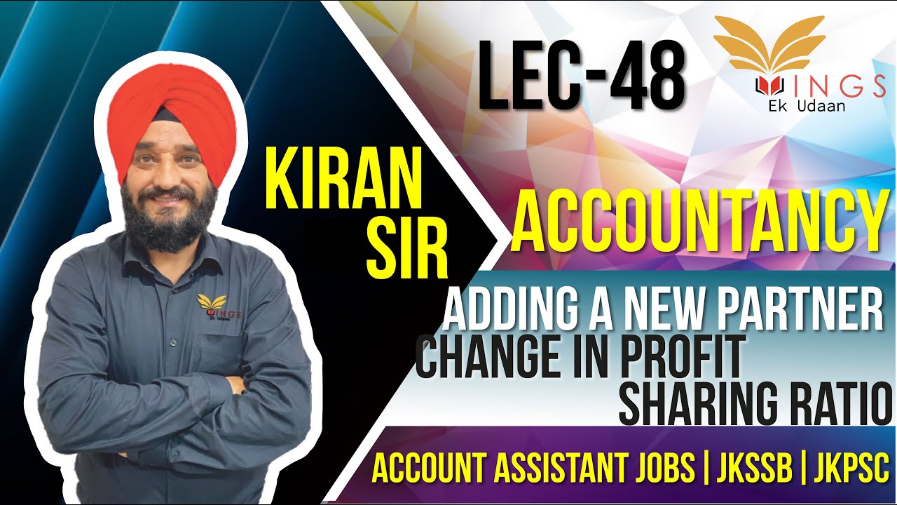 Adding A New Partner, Change In Profit Sharing Ratio||Lec-48||Account Assistant JobsIIJKSSB||JKPSC
