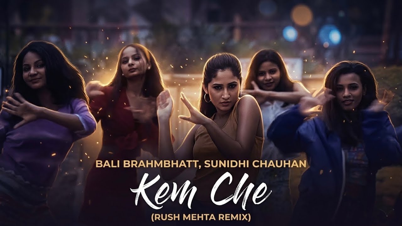 Bali Brahmbhatt, Sunidhi Chauhan - Kem Che (Rush Mehta Remix)