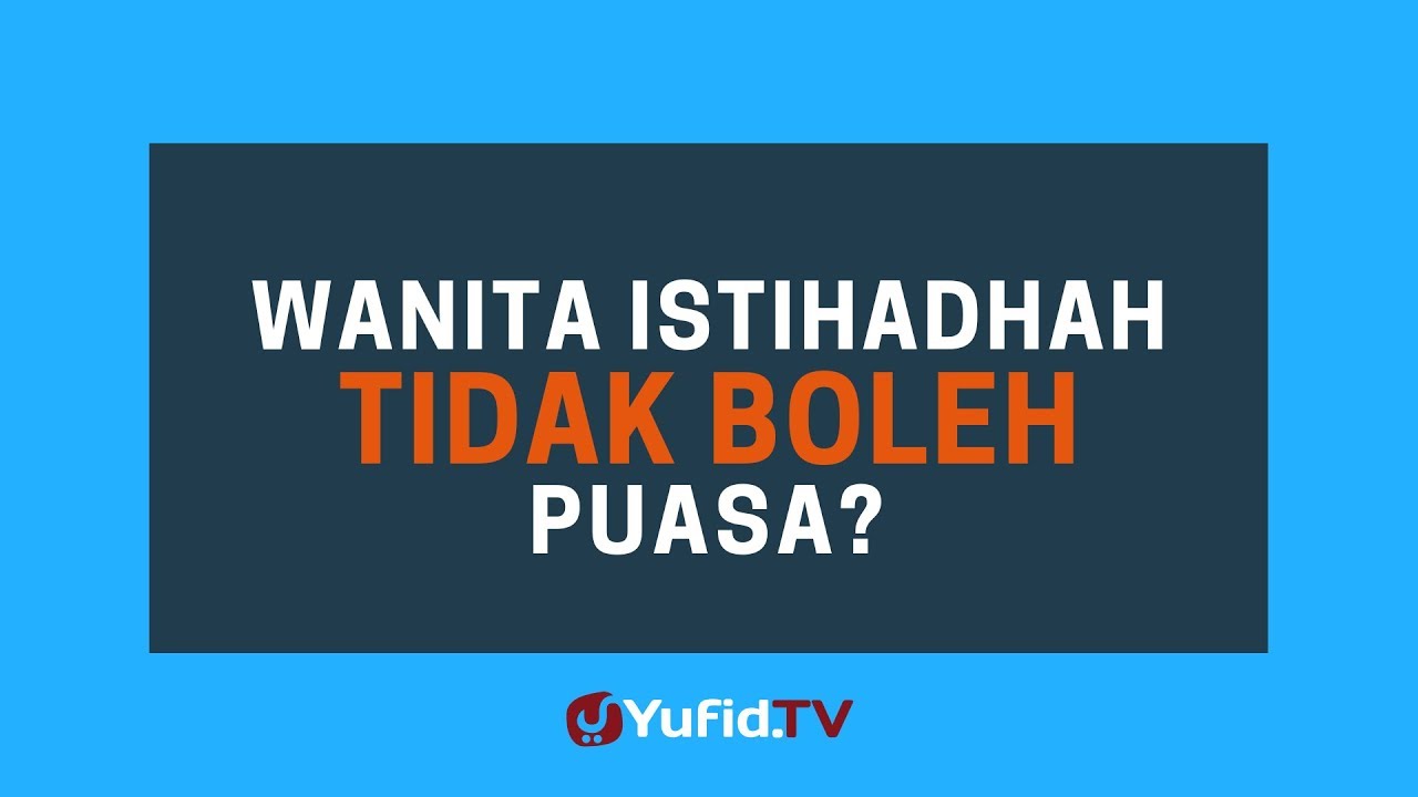 Wanita Istihadah Tidak Boleh Puasa? - Poster Dakwah Yufid TV