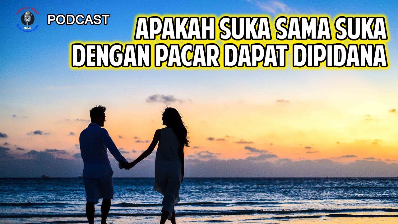 Apakah Hubungan Suka Sama Suka dengan Pacar Bisa Kena Pidana?