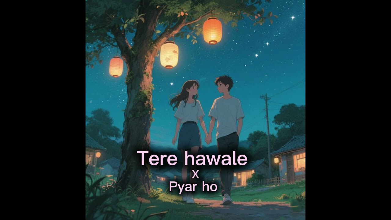 Tere Hawale x Pyar Ho | Soulful Mashup | Emotional Bollywood Love Mashup 