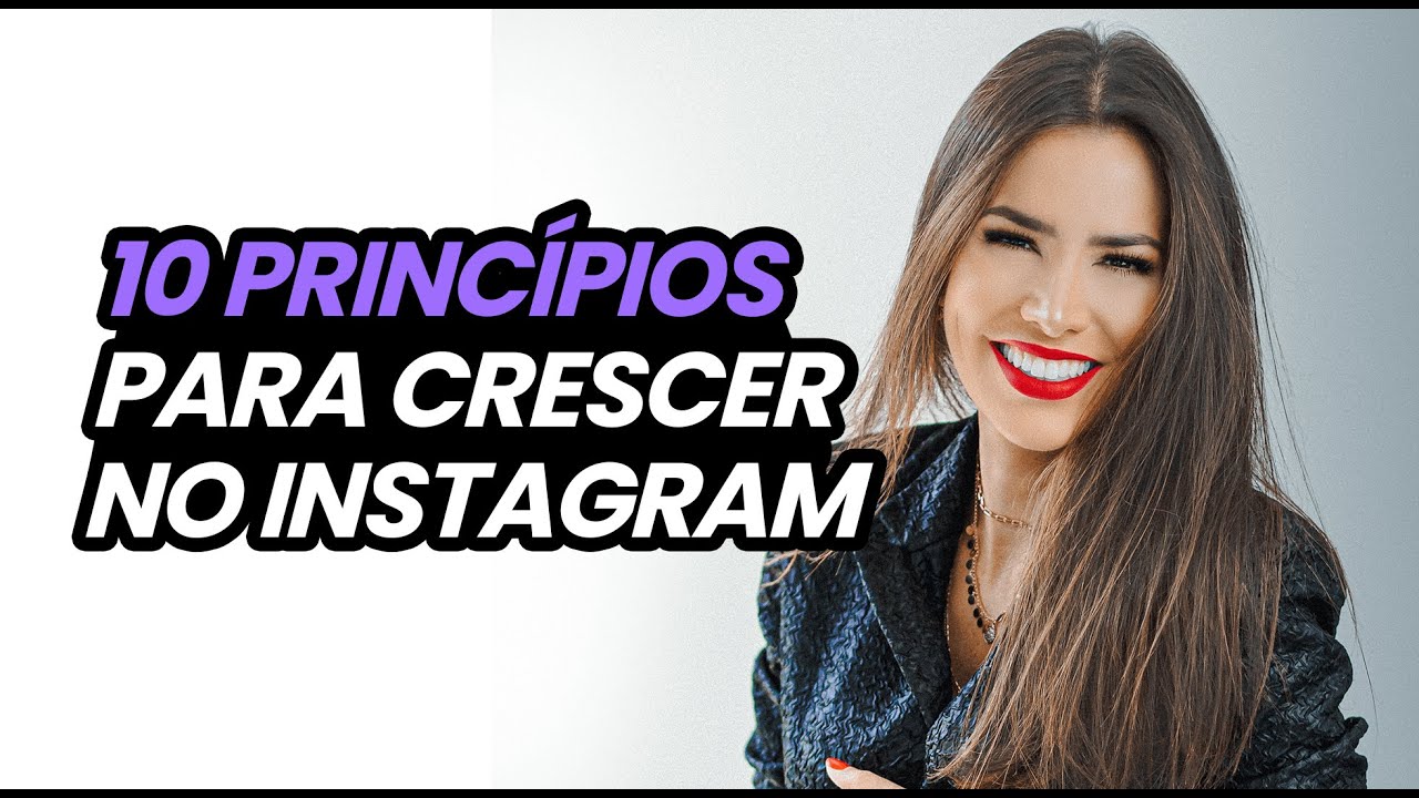 10 princípios para CRESCER no Instagram