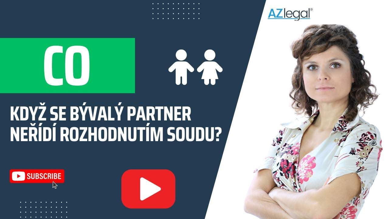 Co dělat, když bývalý partner nerespektuje rozhodnutí soudu v péči o děti | M. Bolčáková | AZ LEGAL