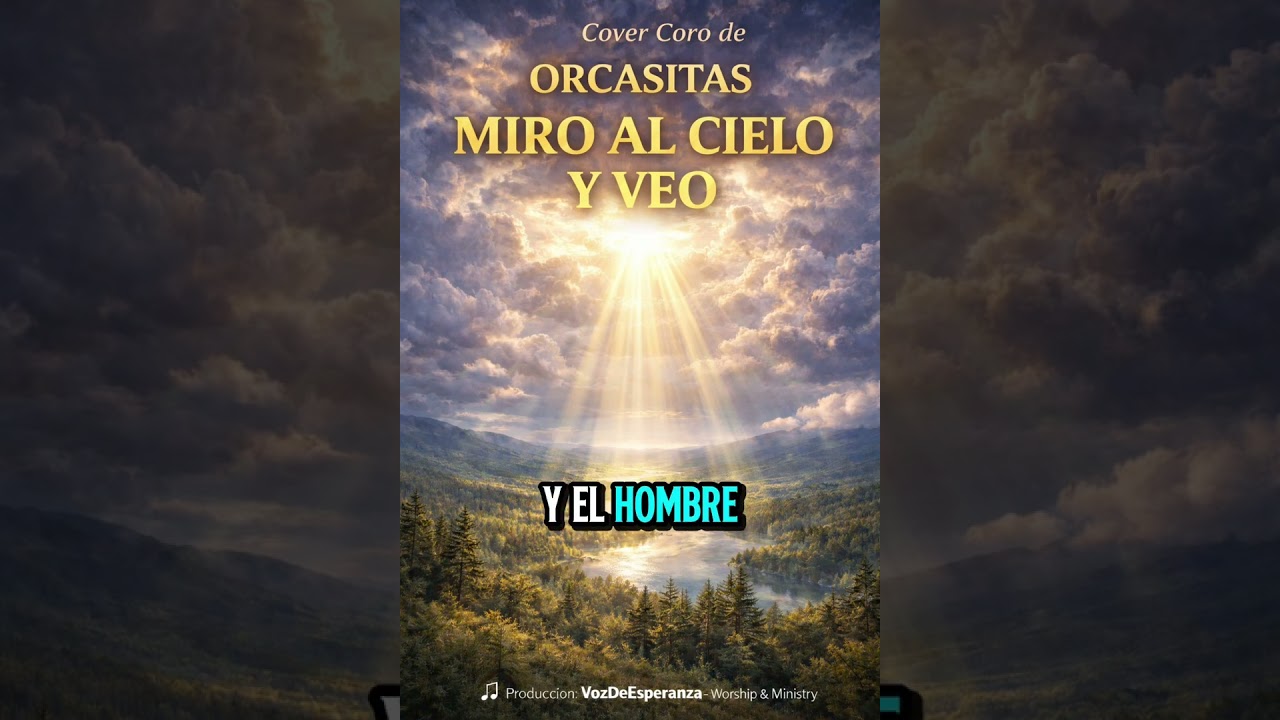 🎶 Cover Coro de Orcasitas – Miro al cielo y veo🎵 Producción: VozDeEsperanza – Worship & Ministry