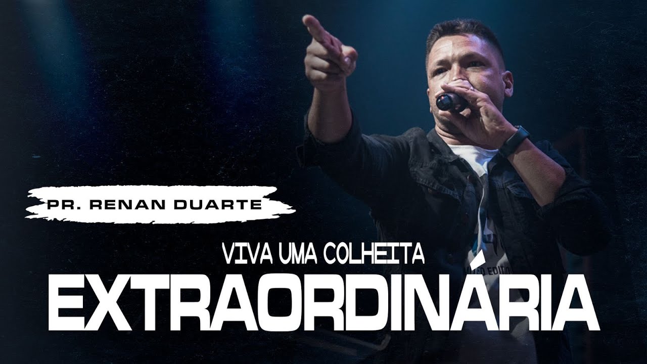 VIVA UMA COLHEITA EXTRAORDINÁRIA | Pr. Renan Duarte #igrejacrereser #pregadoresdacrereser