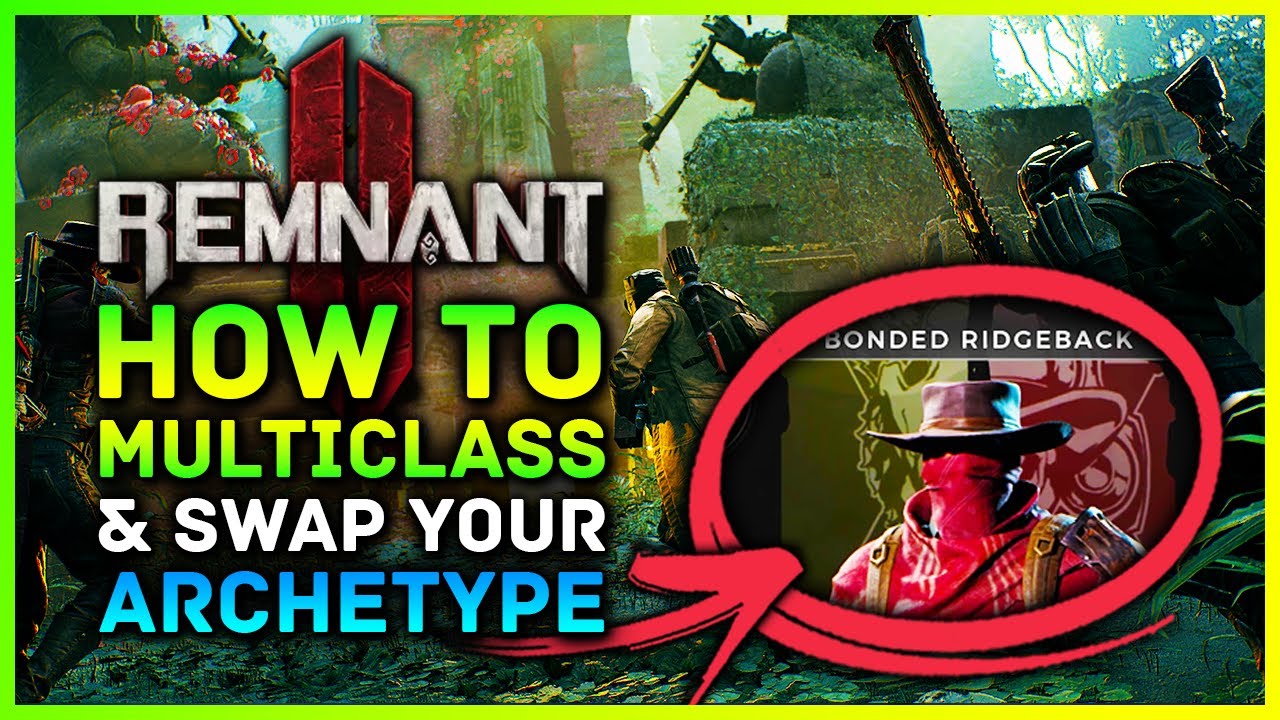 Remnant 2 — Как мультиклассифицировать и менять архетипы! Расположение энграмм для новых классов ...