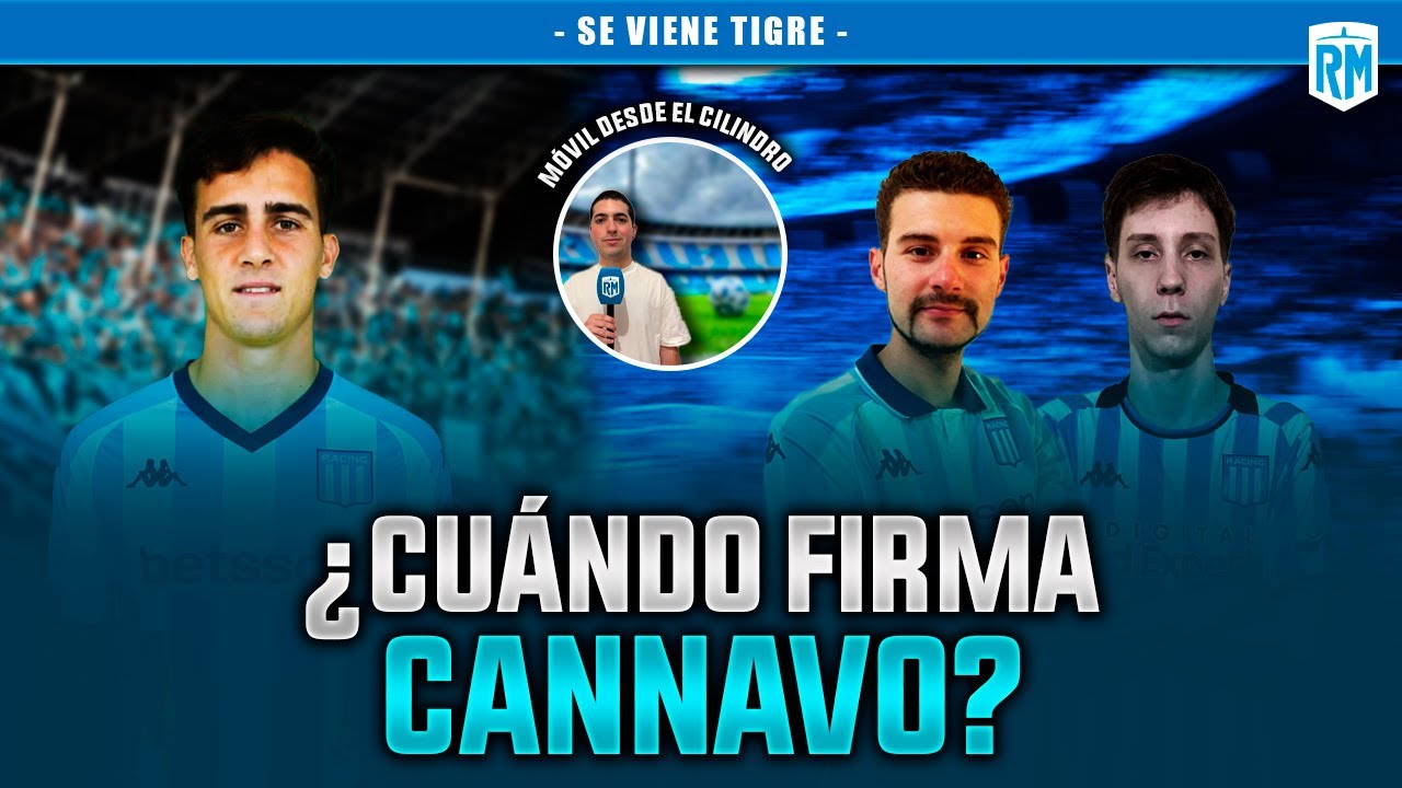 🤔 ¿CUÁNDO SE SUMA CANNAVO A RACING? + 🔥 LA ACADEMIA YA PIENSA EN TIGRE