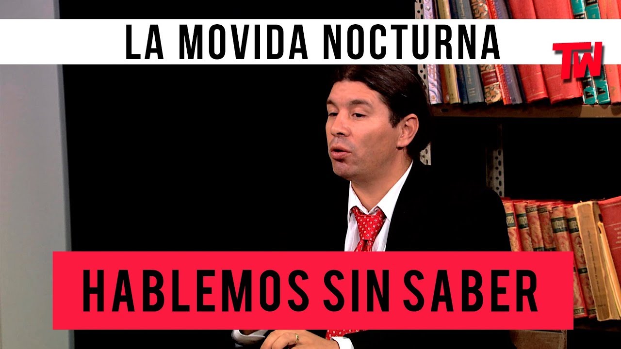Hablemos Sin Saber | La Movida Nocturna (con Pablo Lescano)