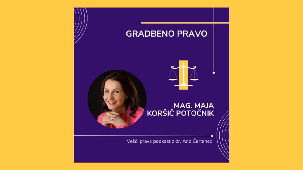 Gradbeno pravo - mag. Maja Koršič Potočnik (S3E8)