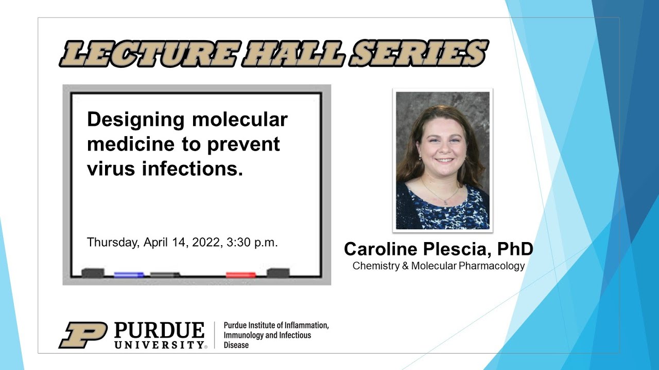 Purdue Lecture Hall Series, Caroline Plescia, Developing Virus-Like Particles (VLPs) to Design Drugs