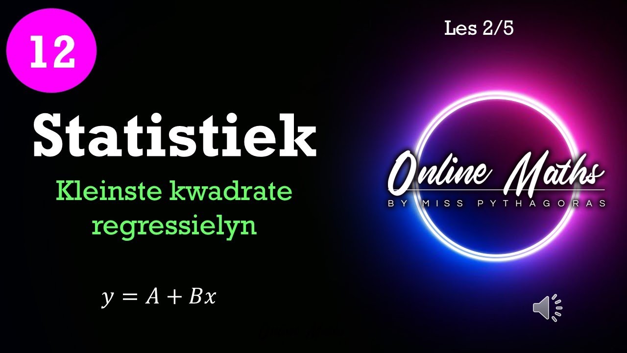 Statistiek Graad12: L2 Kleinste Kwadrate Regressielyn