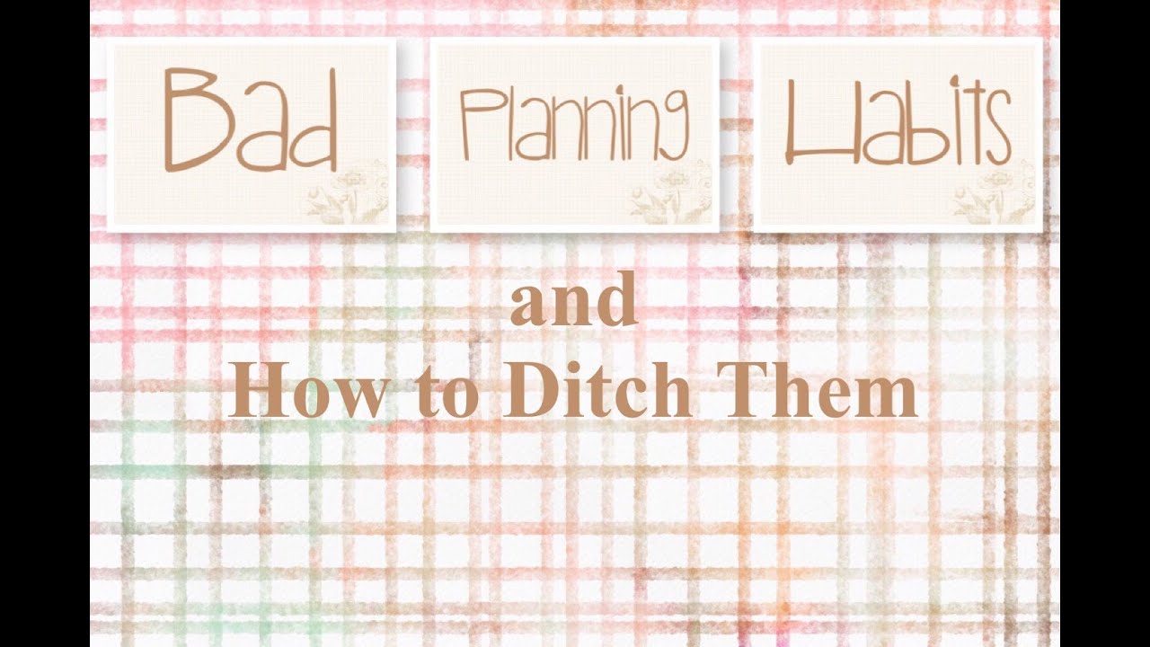 Bad Planning Habits