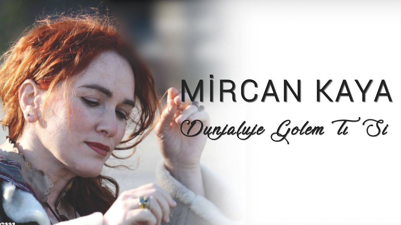 Mircan Kaya - Dunjaluce Golem Tı Si