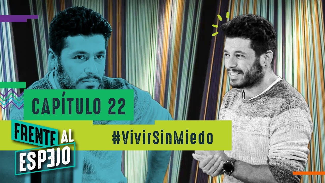 Capítulo 22 | #VivirSinMiedo | Frente al Espejo