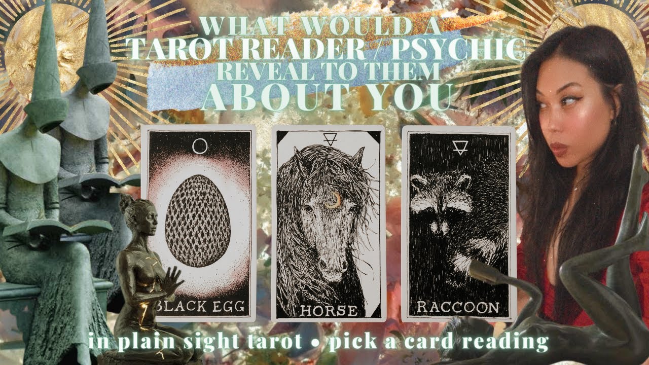 PICK A CARD: WHAT WOULD A TAROT READER OR PSYCHIC REVEAL TO THEM ABOUT YOU