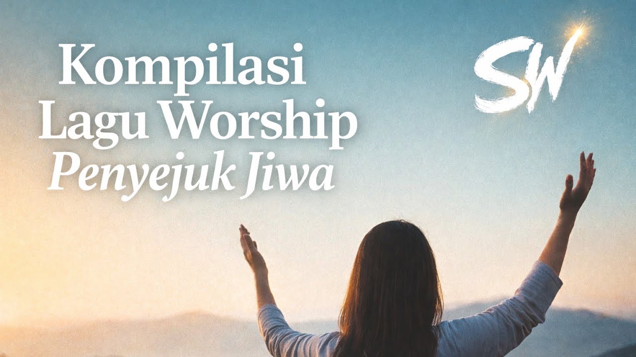 Kompilasi Lagu Rohani Kristen | Selah Worship ID | Pujian & Penyembahan Penyejuk Jiwa