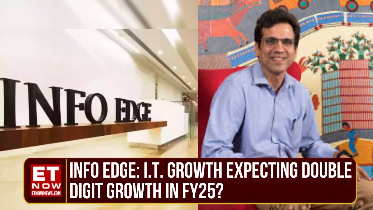 Info Edge: I.T. Growth Back In Market, What&rsquo;s The Outlook For Achieving Double Digit In FY25?