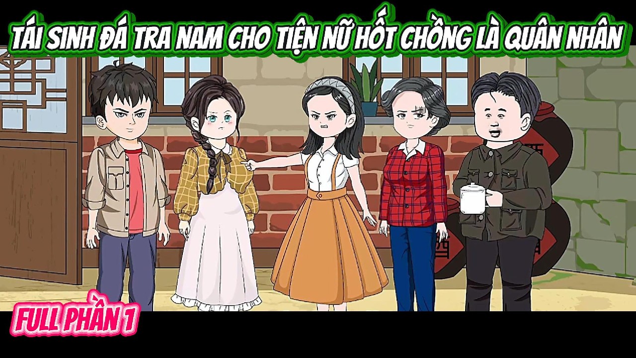 Tái Sinh Đá Tra Nam Cho Tiện Nữ Hốt Chồng Là Quân Nhân | FULL BỘ CÓ KẾT | Nghiệp Vietsub