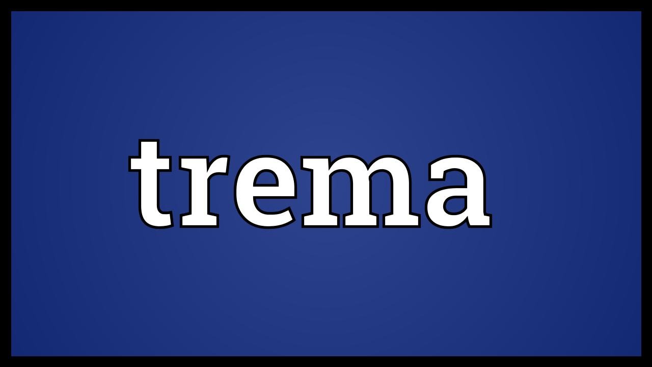 Trema Meaning