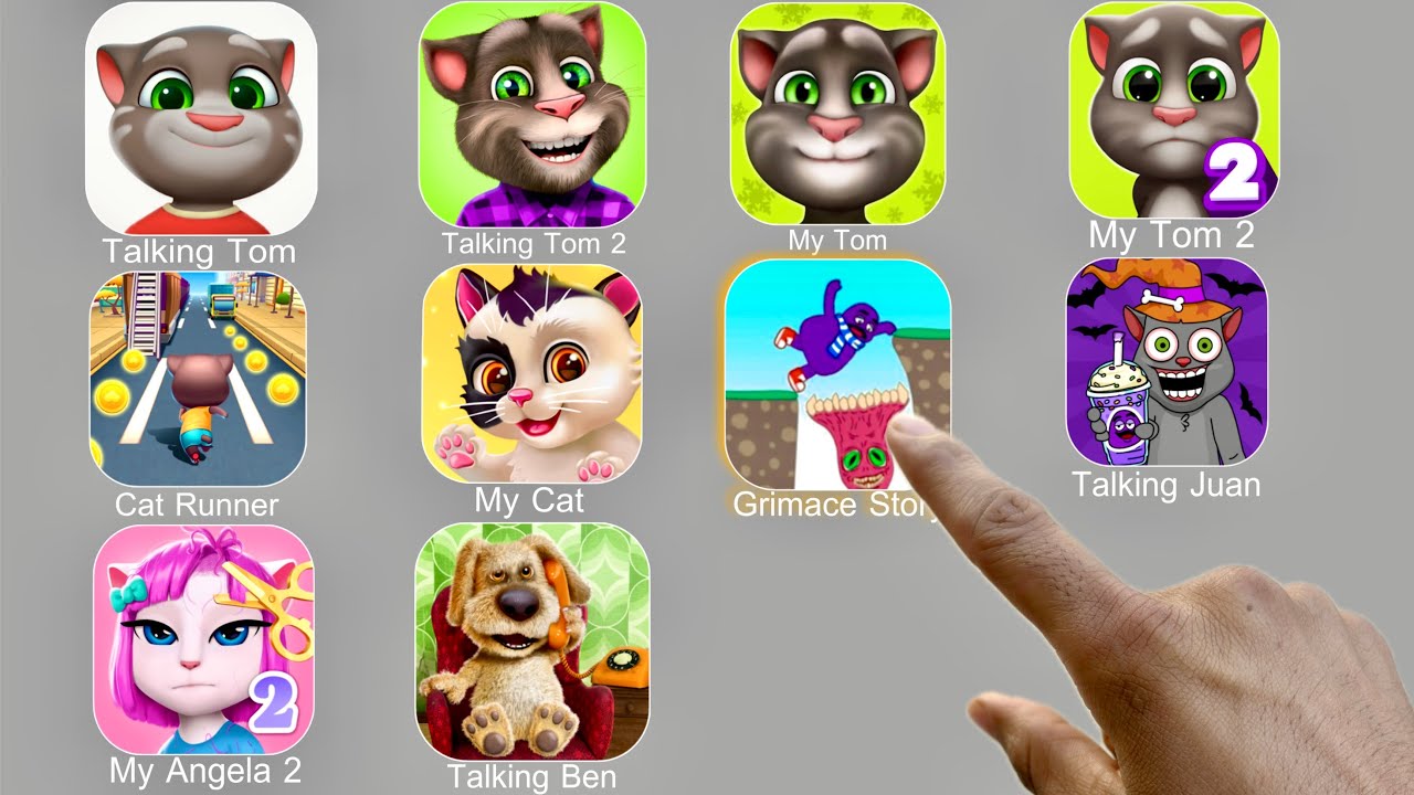 Talking Tom,Grimace Story,My Tom 2,Talking Juan,Talking Ben,Cat Runner,Talking Tom 2,My Cat,My Tom,