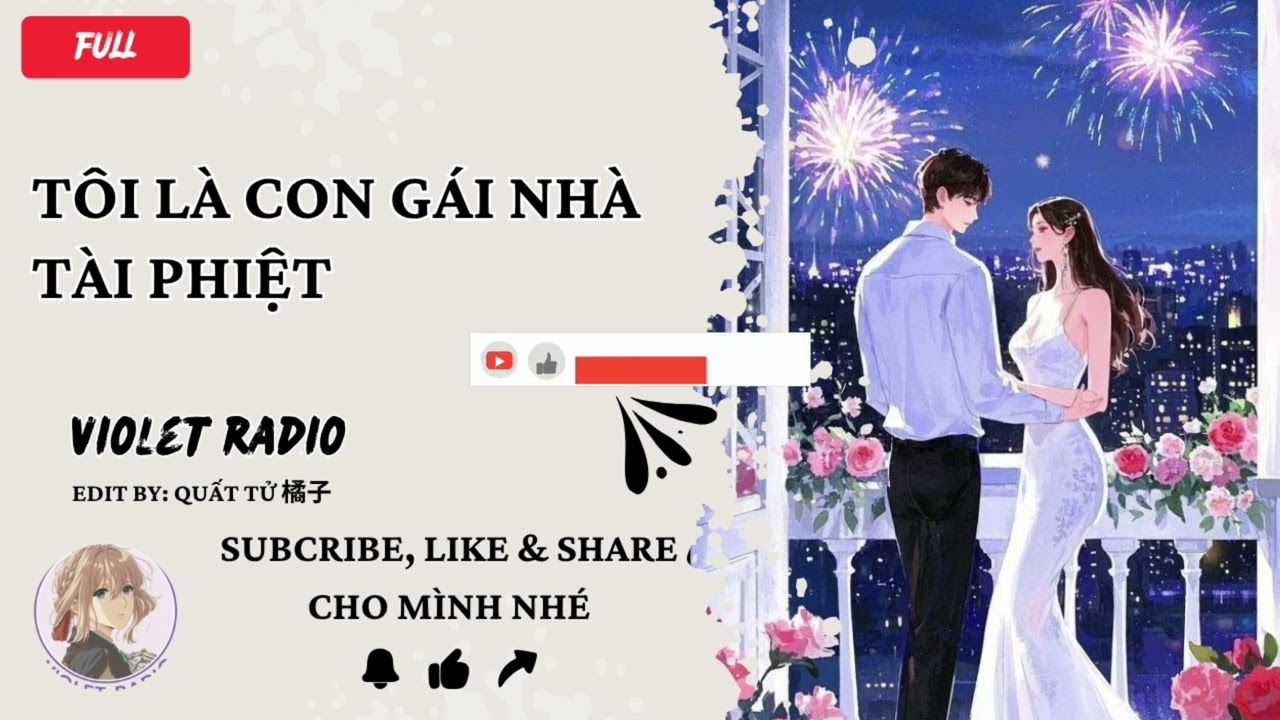 [ Truyện Audio ] TÔI LÀ CON GÁI NHÀ TÀI PHIỆT || Violet Radio