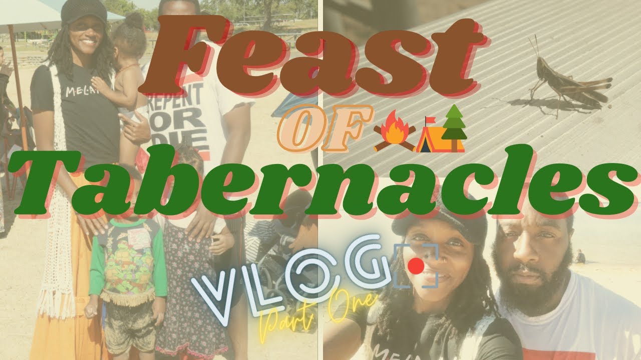 FEAST OF TABERNACLES VLOG | Part One | 2021| The Wife Life