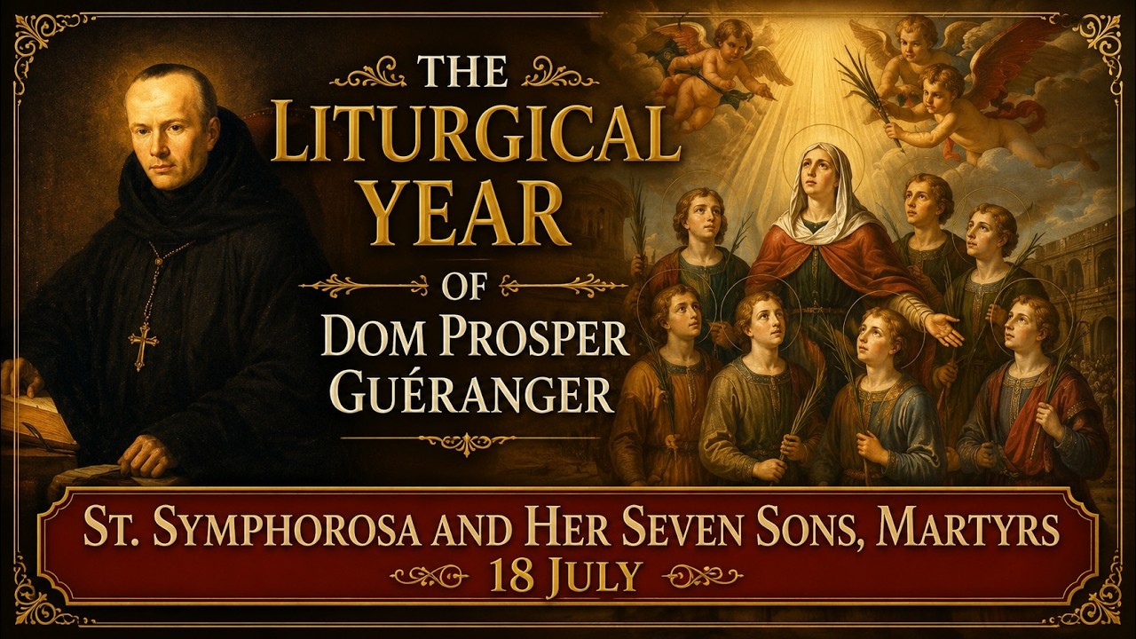 St. Symphorosa and Her Seven Sons, Martyrs (18 July) ~ Dom Prosper Gu&eacute;ranger