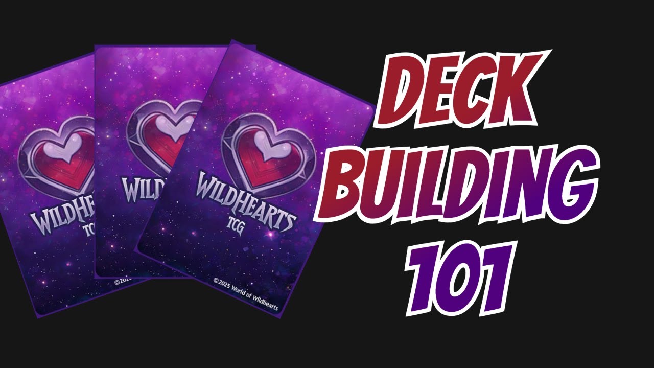 Wildhearts TCG Deck Building 101