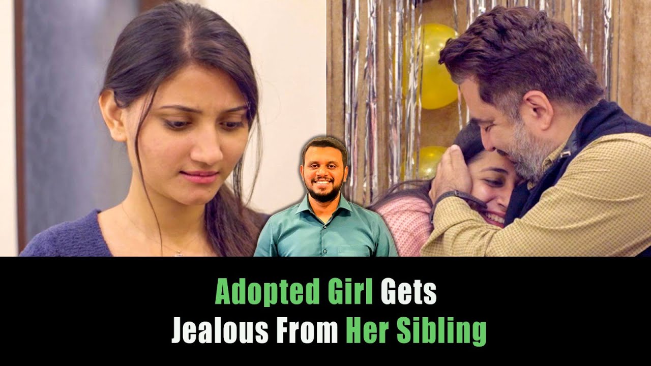 Adopted Girl Gets Jealous From Her Sibling