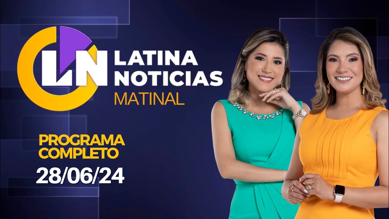 LATINA EN VIVO: EDICIÓN MATINAL - VIERNES 28 DE JUNIO DE 2024