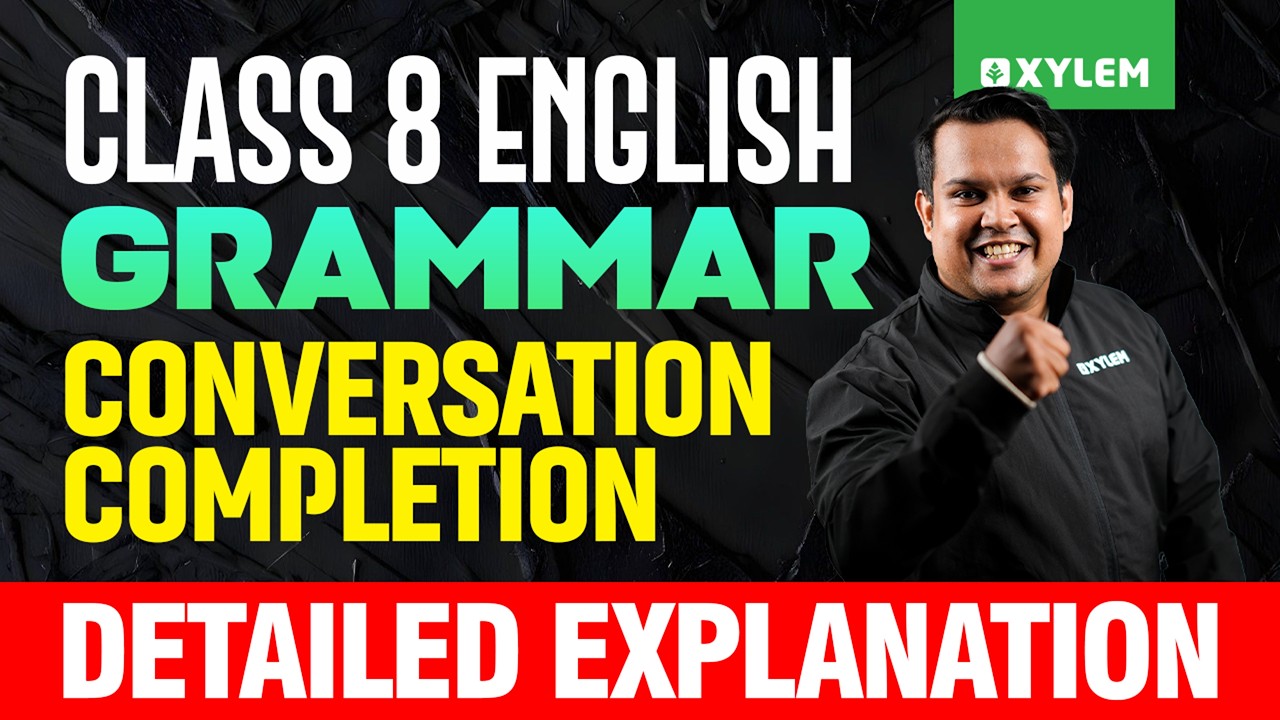 Class 8 Annual Exam 2026 : English - Conversation Completion : Detailed Explanation | Xylem Class 8