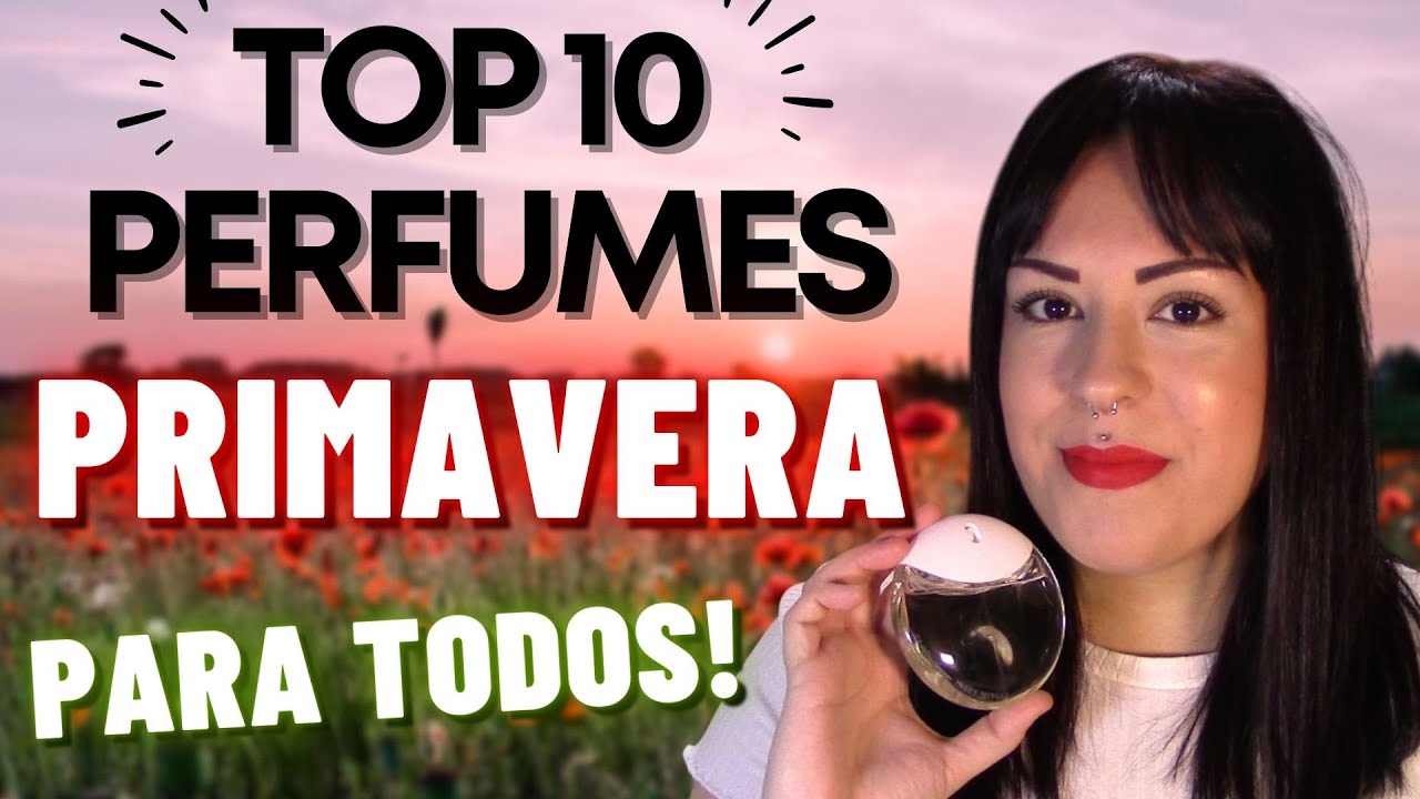 🌺TOP 10 PERFUMES PARA PRIMAVERA🌺FRUTALES FLORALES FRESCOS CITRICOS Y MUCHO MÁS DE TODOS LOS PRECIOS!