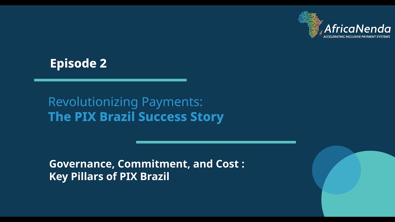 The PIX Brazil Success Story: Episode 2 - Governance, Commitment & Cost: Key Pillars of PIX Brazil