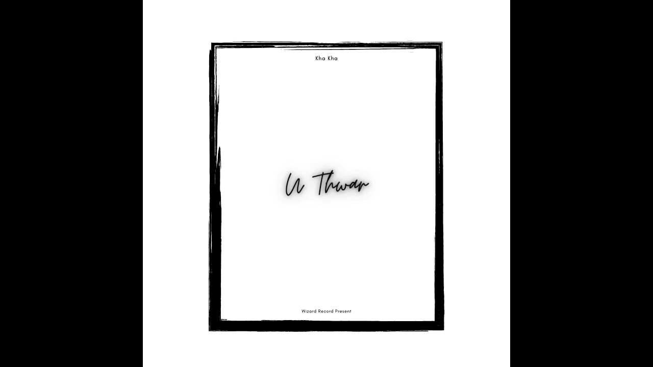Kha Kha - U Thwar(Offical Audio)
