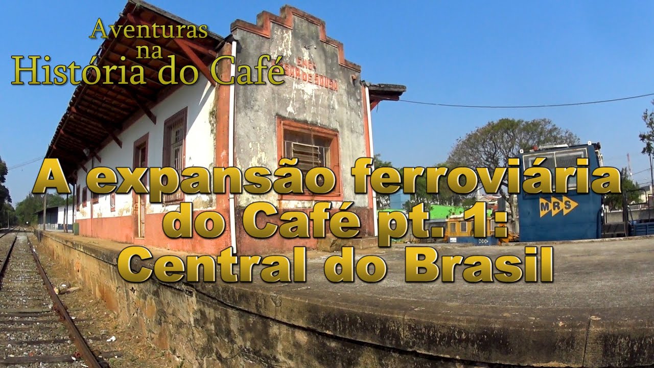 Ep. 5 - A expansão ferroviária do Café pt. 1 - Central do Brasil
