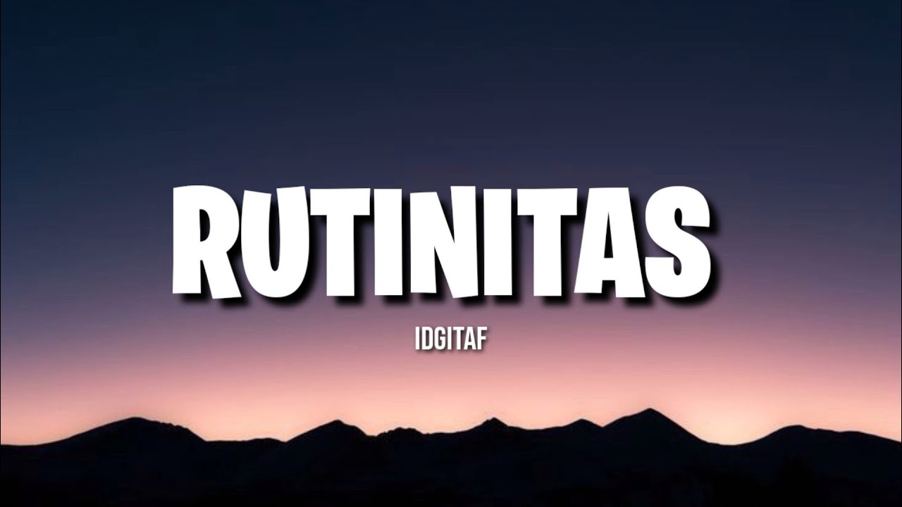 Idgitaf - RUTINITAS (Lirik)