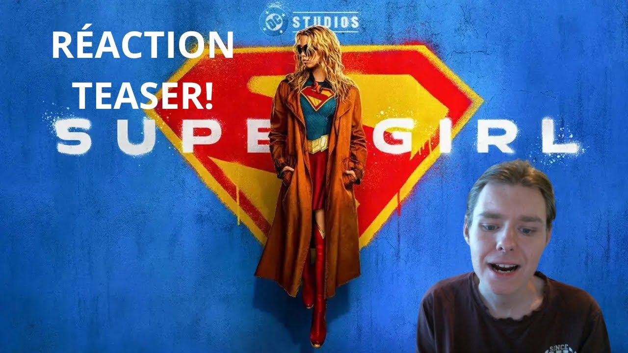 RÉACTION au TRAILER de SUPERGIRL !