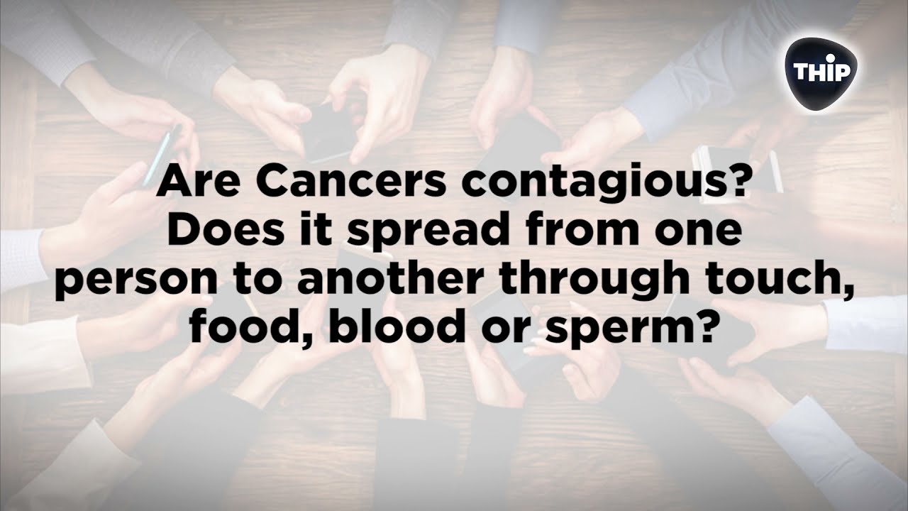 Can Cancer spread from one person to another? Dr Naveen Sanchety, Oncologist
