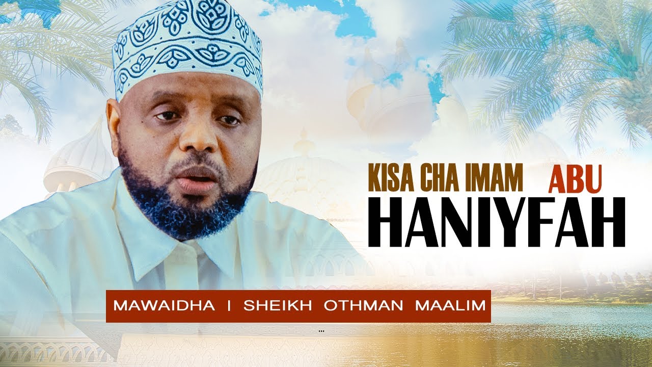 KISA NA HISTORIA YA IMAMU ABU HANIYFAH //Sheikh Othman Maalim