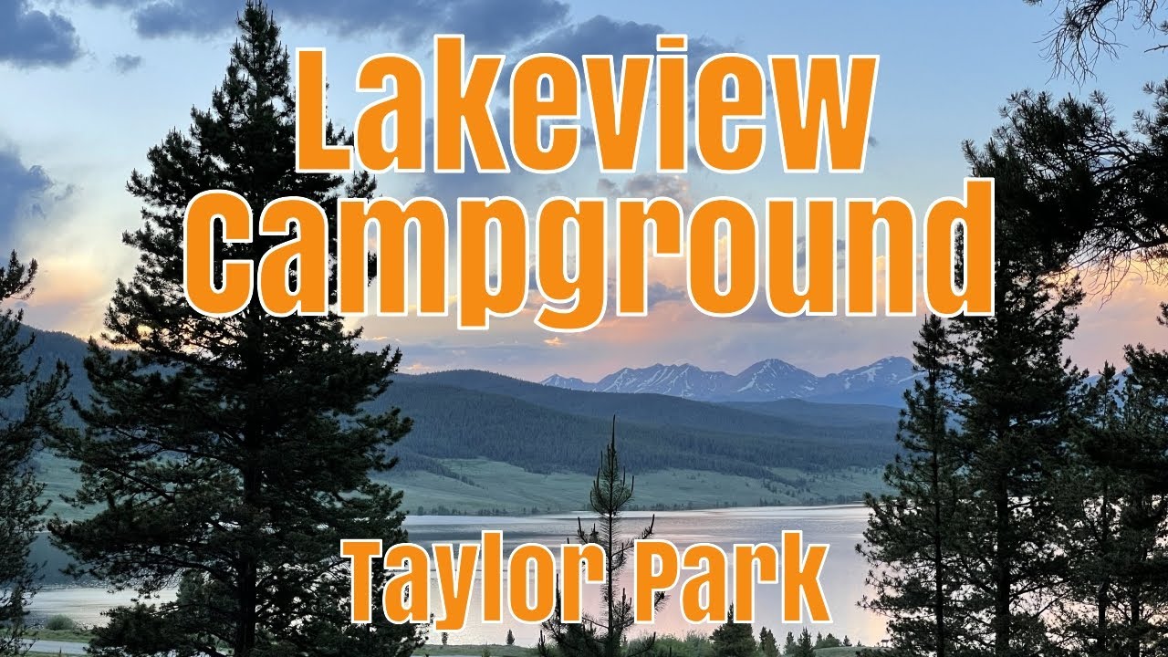 Lakeview Campground Re-Revisited - Taylor Park (Gunnison National Forest) // Summer 2023